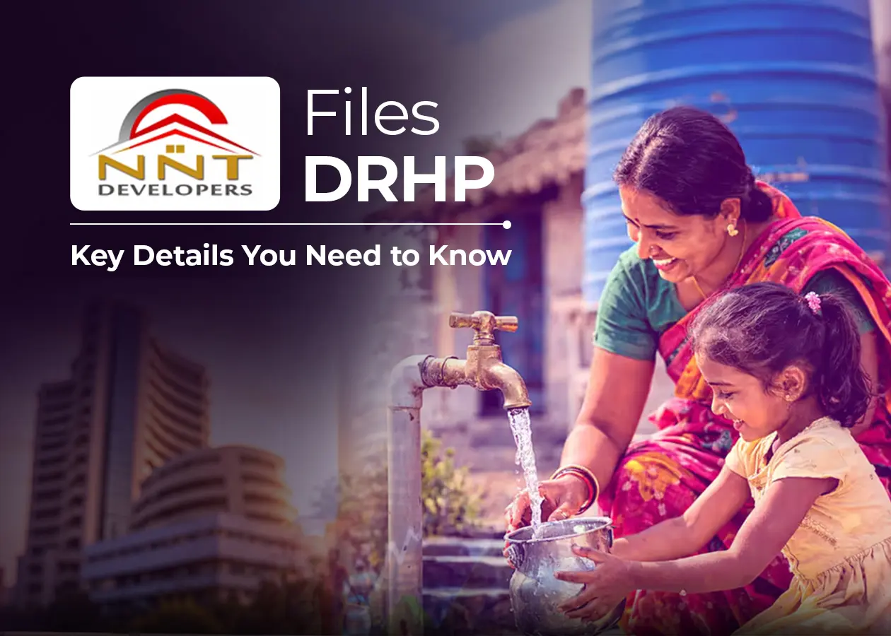 NNT Developers Limited Files DRHP: Key Details You Need to Know